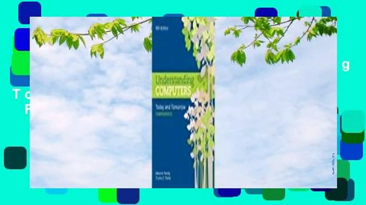Full version  Understanding Computers: Today and Tomorrow: Comprehensive  For Free