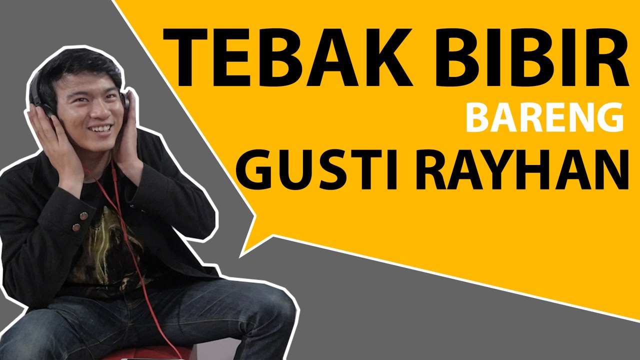Tebak Bibir Bersama Gusti Rayhan