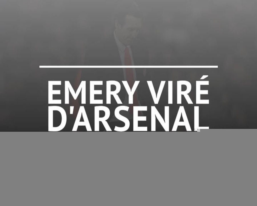 Arsenal - Emery viré d'Arsenal