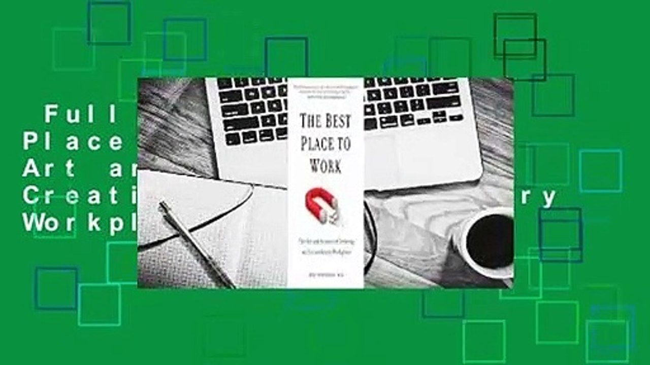 Full E-book  The Best Place to Work: The Art and Science of Creating an Extraordinary Workplace