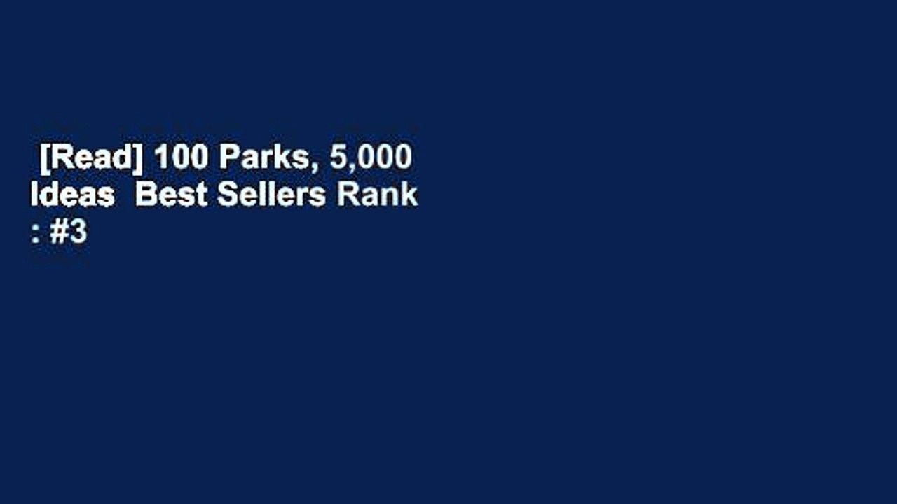 [Read] 100 Parks, 5,000 Ideas  Best Sellers Rank : #3