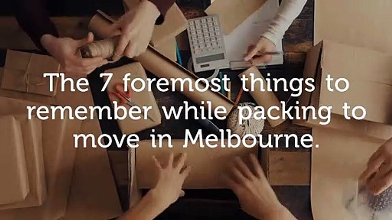 7 Foremost Things To Remember When Packing To Move in Melbourne