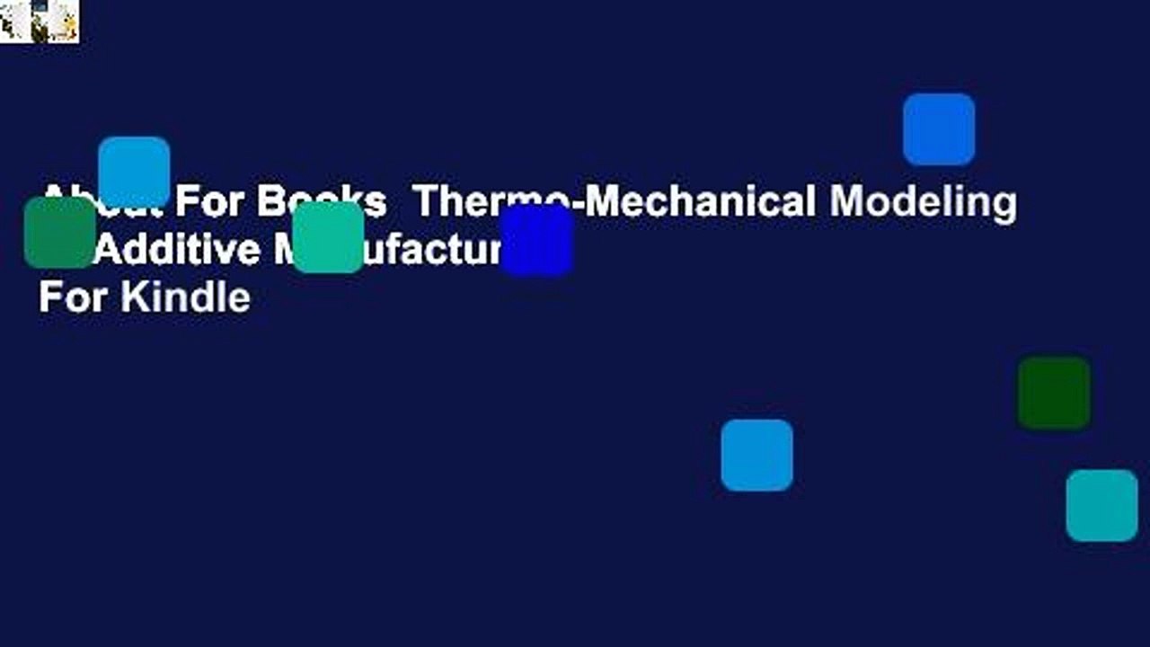 About For Books  Thermo-Mechanical Modeling of Additive Manufacturing  For Kindle