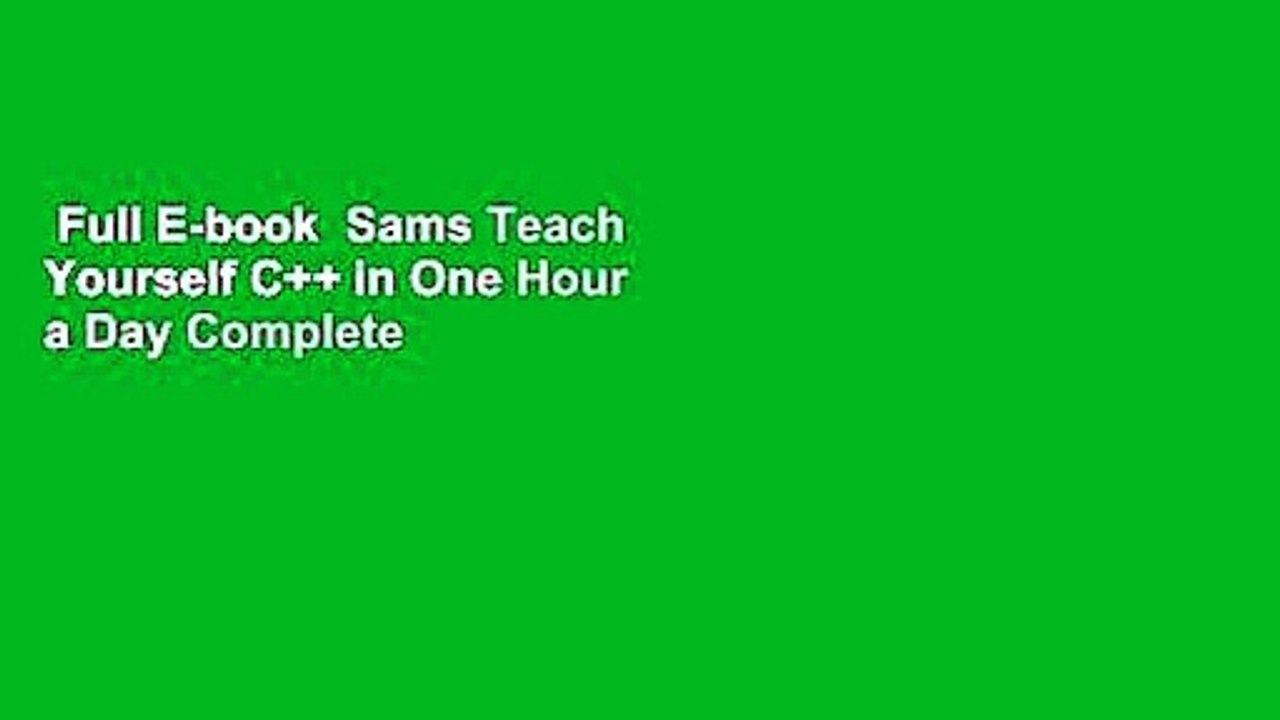 Full E-book  Sams Teach Yourself C++ in One Hour a Day Complete