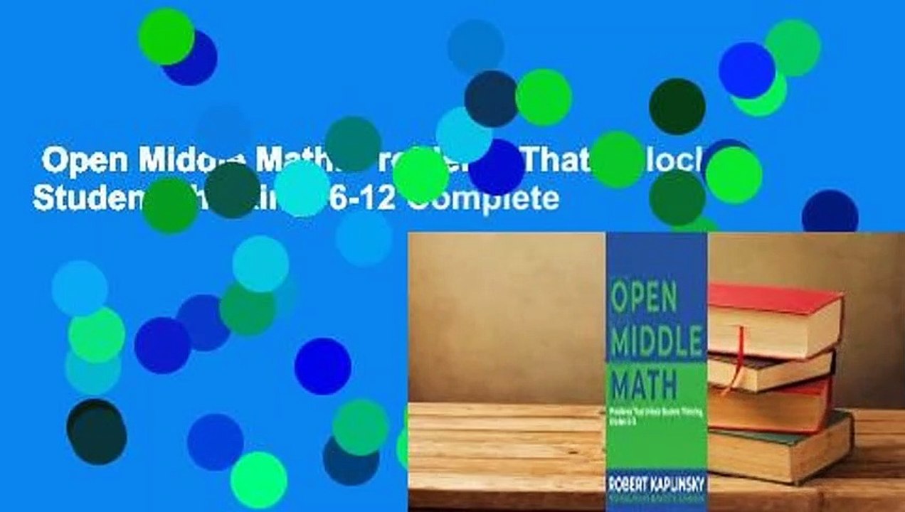 Open Middle Math: Problems That Unlock Student Thinking, 6-12 Complete