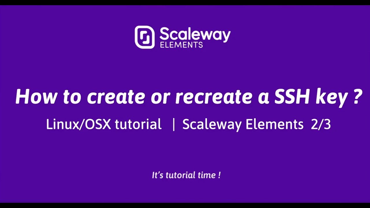 Linux/OSX Tutorial  |  How to create or recreate a SSH key ? 2/3 | Scaleway Elements