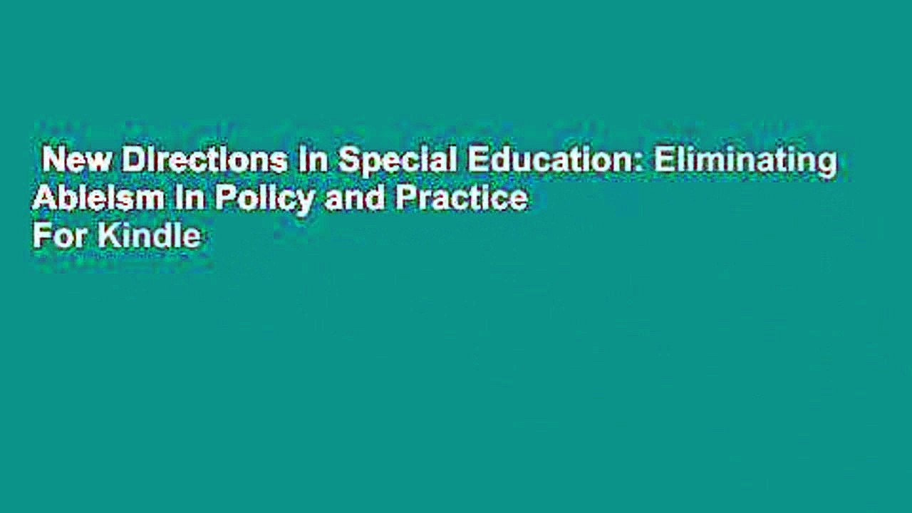 New Directions in Special Education: Eliminating Ableism in Policy and Practice  For Kindle