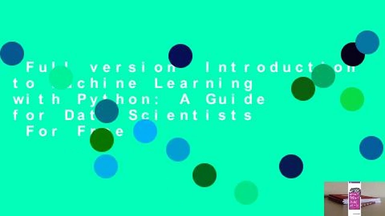 Full version  Introduction to Machine Learning with Python: A Guide for Data Scientists  For Free