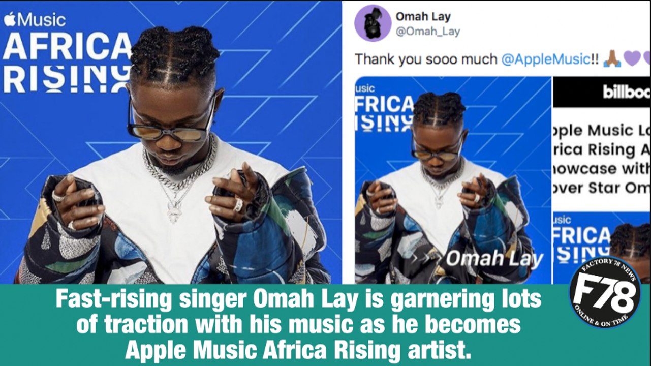 F78NEWS: Omah Lay is Apple Music debut Africa Rising feature artist. #OmahLay #AppleMusic #Africa