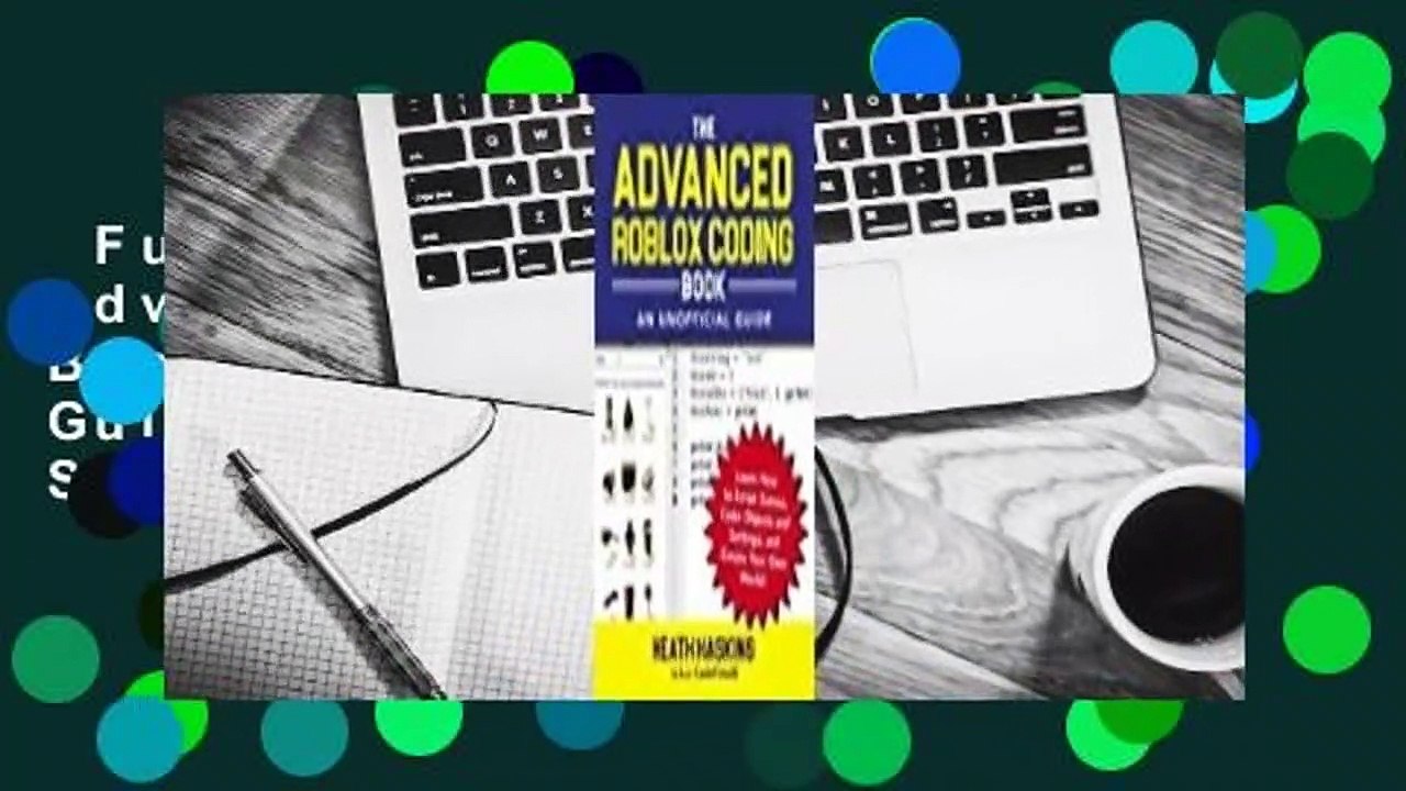 Full version  The Advanced Roblox Coding Book: An Unofficial Guide: Learn How to Script Games,