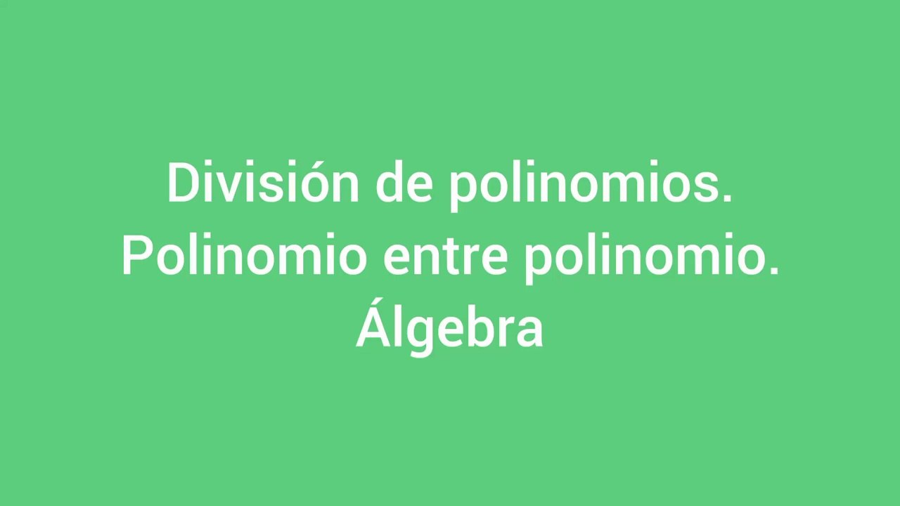 Division entre polinomios. Polinomio entre polinomio. Algebra