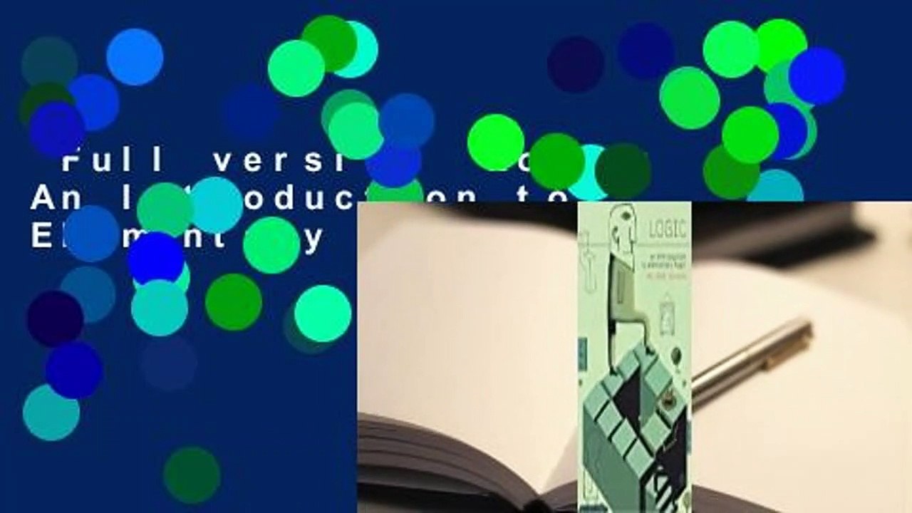 Full version  Logic: An Introduction to Elementary Logic Complete