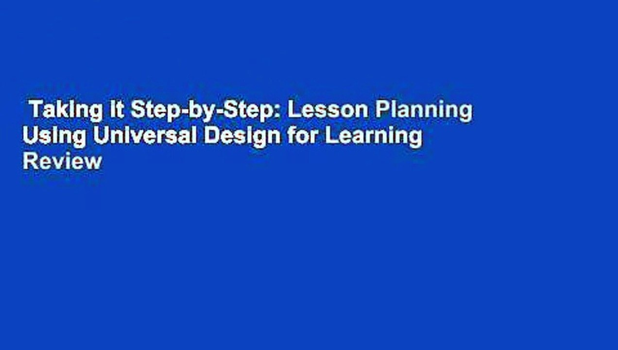 Taking it Step-by-Step: Lesson Planning Using Universal Design for Learning  Review