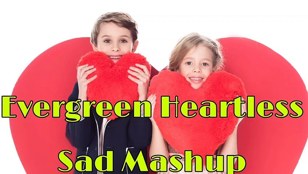 Evergreen Heartless Sad Mashup Song 1