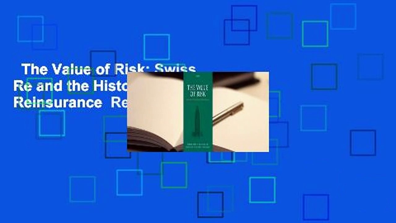 The Value of Risk: Swiss Re and the History of Reinsurance  Review