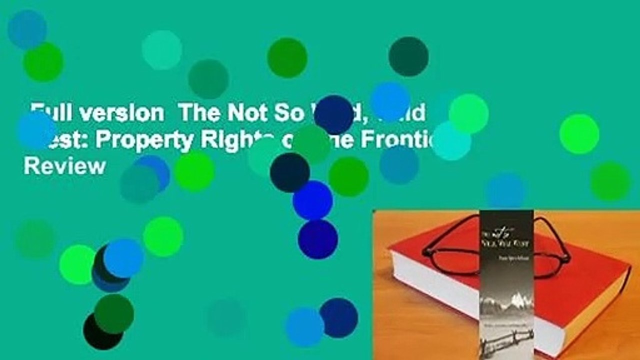 Full version  The Not So Wild, Wild West: Property Rights on the Frontier  Review