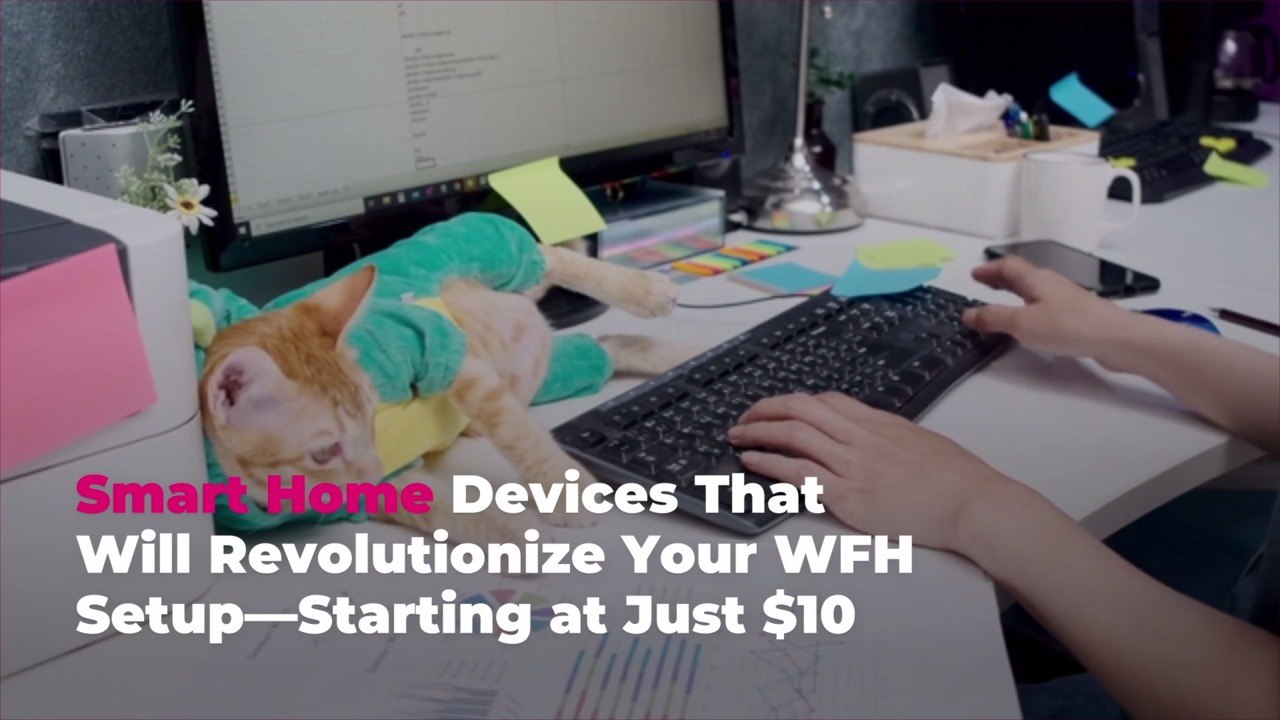Smart Home Devices That Will Revolutionize Your WFH Setup—Starting at Just $10