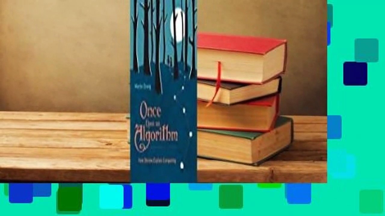 Full Version  Once Upon an Algorithm: How Stories Explain Computing  For Kindle