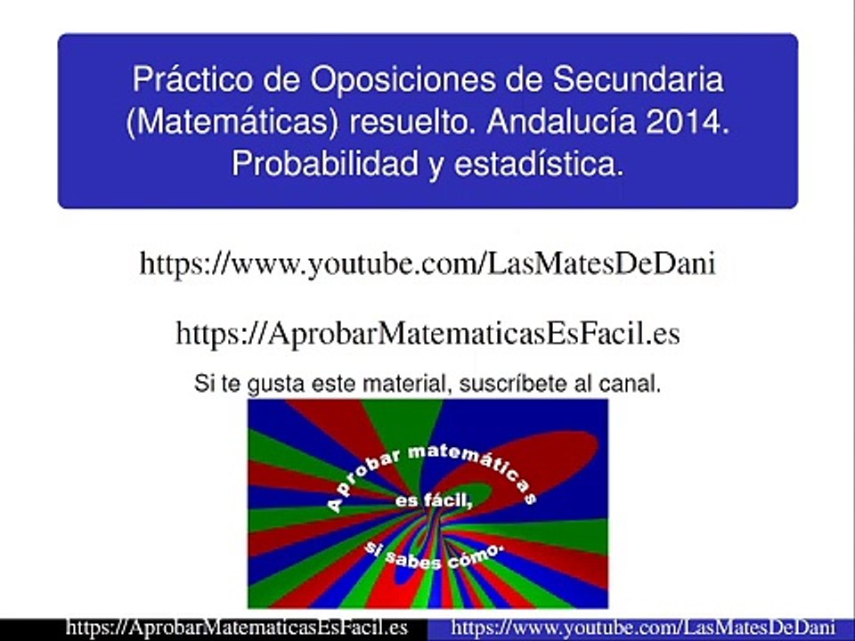 Práctico de oposiciones de Secundaria resuelto (Matemáticas). Andalucía 2014. Probabilidad