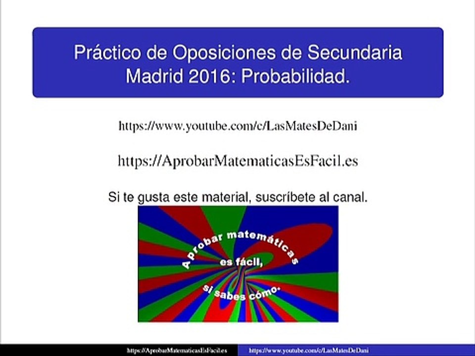 Práctico de oposiciones de Secundaria resuelto (Matemáticas). Madrid 2016. Probabilidad y estadística