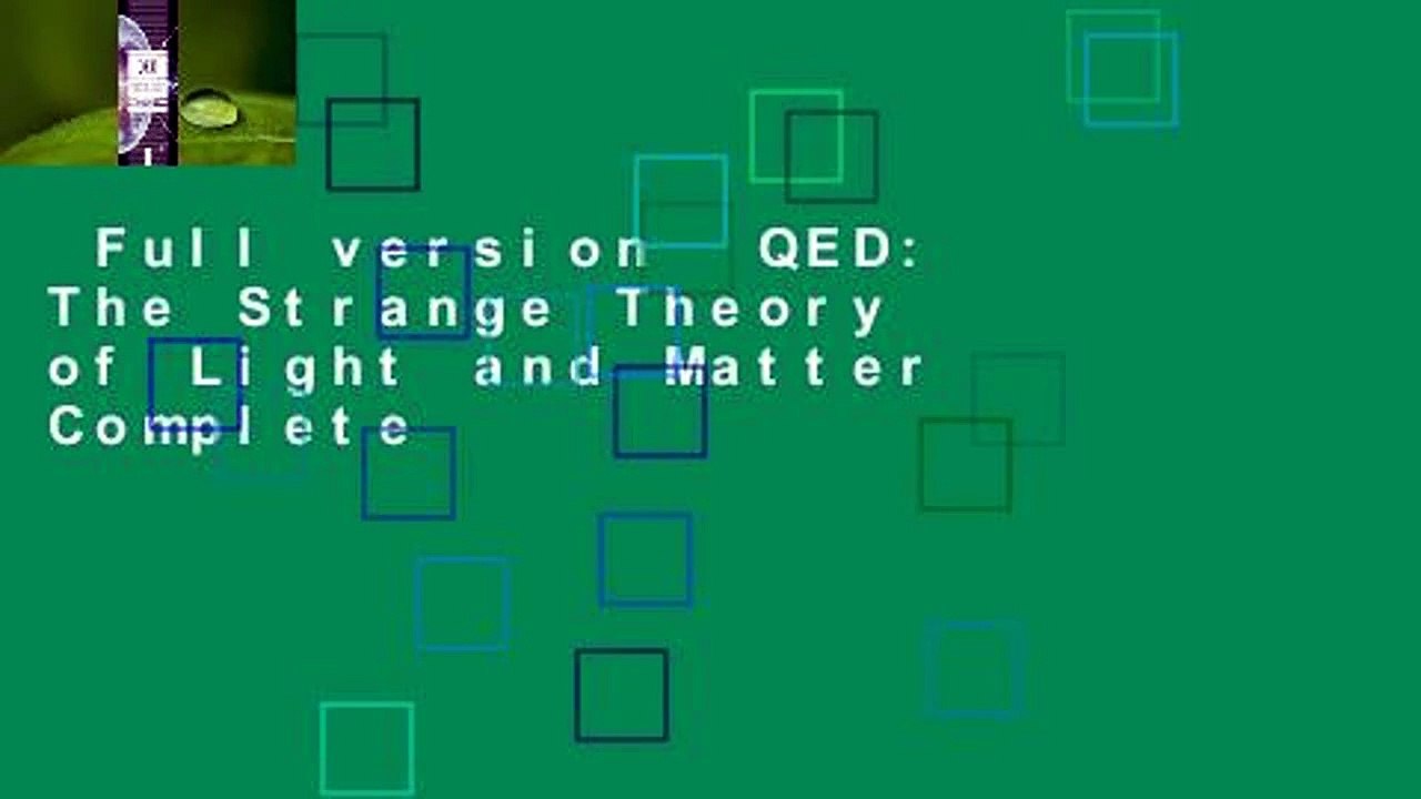 Full version  QED: The Strange Theory of Light and Matter Complete