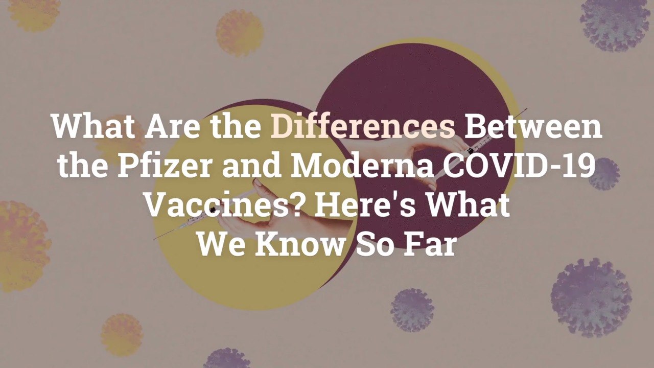 What Are the Differences Between the Pfizer and Moderna COVID-19 Vaccines? Here’s What We