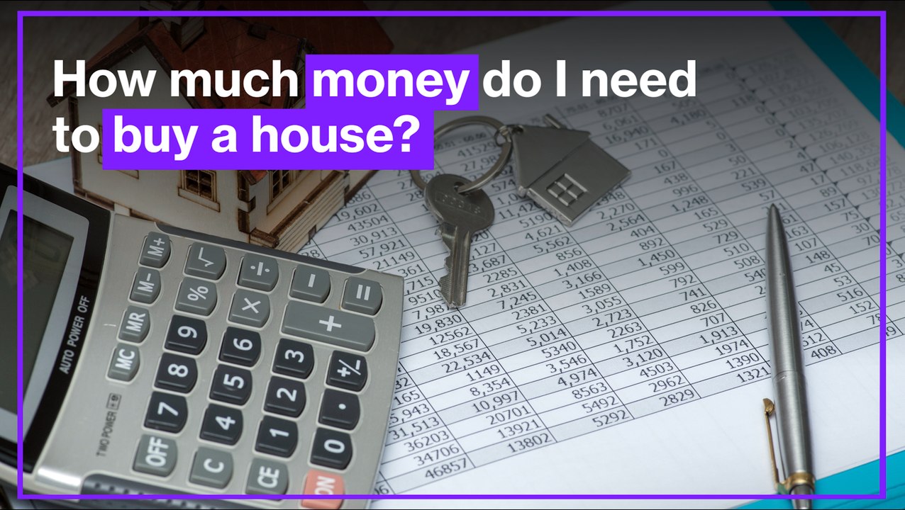 How Much Money Do I Need to Buy a House?
