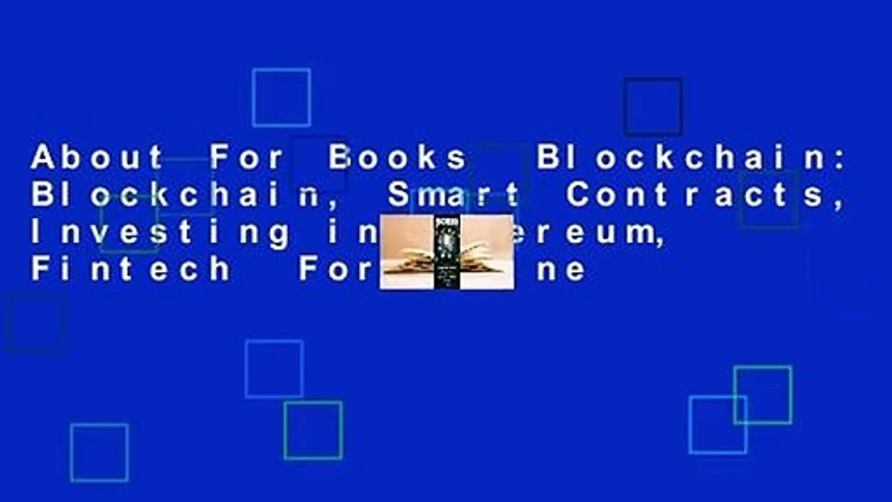 About For Books  Blockchain: Blockchain, Smart Contracts, Investing in Ethereum, Fintech  For Online