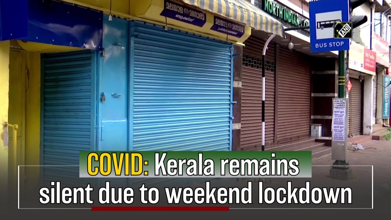 Covid-19: Kerala remains silent due to weekend lockdown