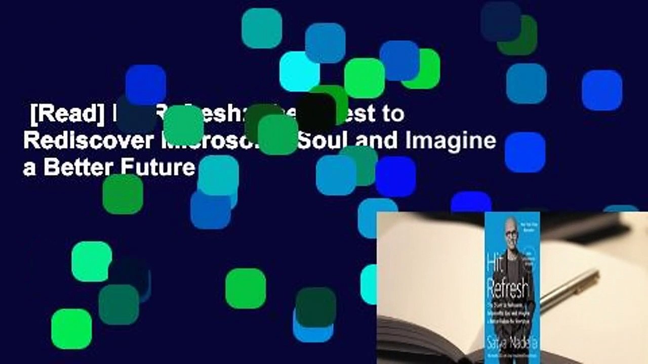 [Read] Hit Refresh: The Quest to Rediscover Microsoft's Soul and Imagine a Better Future for