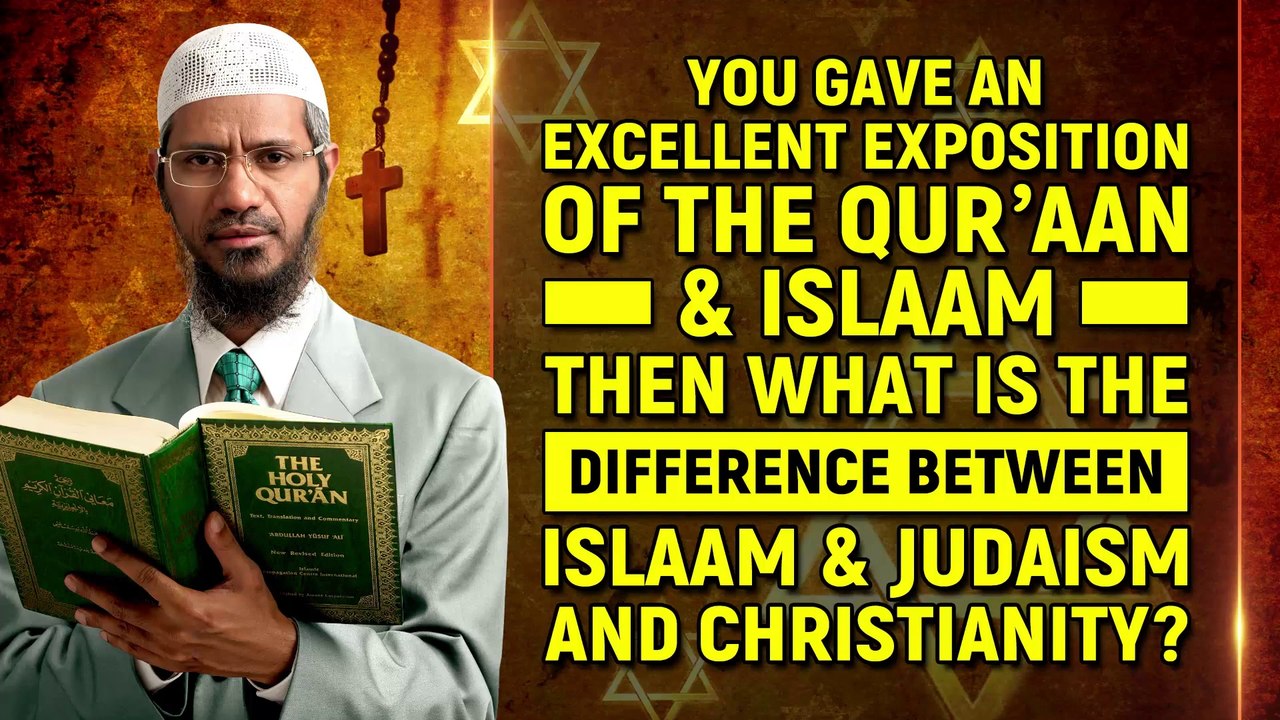 Quran and Islam is Excellent. What is the Difference between Islam, Judaism and Christianity