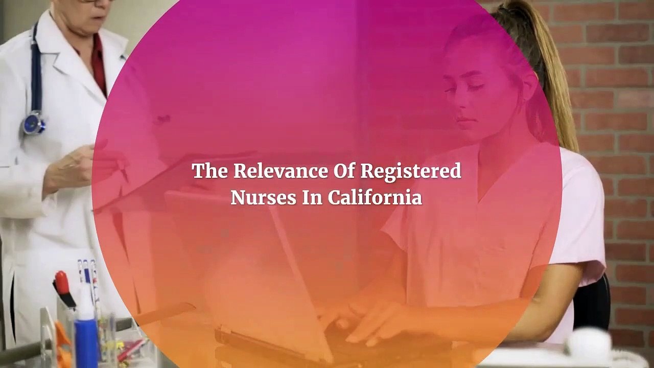 Top Registered  Nurses In California  - Who Are They and  What  They Do?