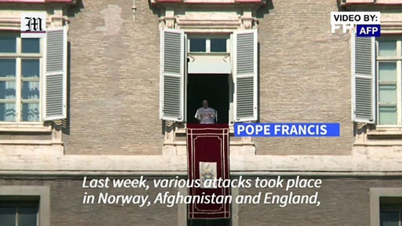 Pope condemns recent terror attacks in UK, Norway and Afghanistan