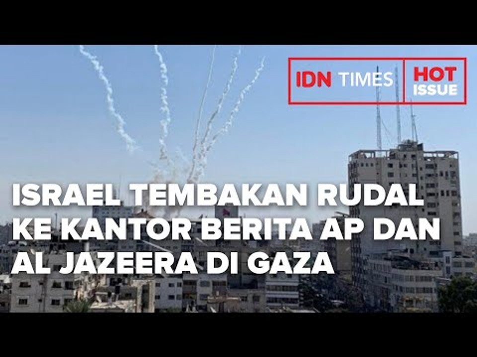 ISRAEL TEMBAKAN RUDAL KE KANTOR BERITA AP DAN AL JAZEERA DI GAZA