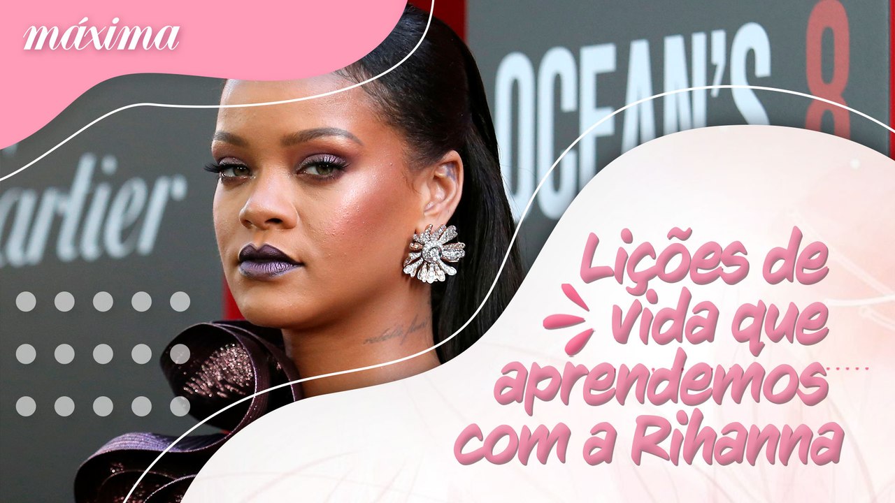 DE VIDA QUE APRENDEMOS COM A RIHANNA LIÇÕES