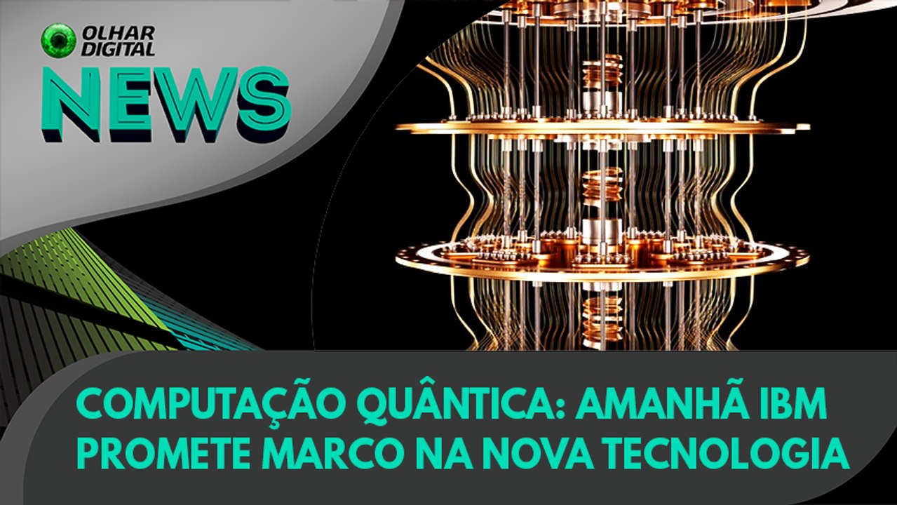 Ao vivo | Computação quântica: amanhã IBM promete marco na nova tecnologia | #Olhar Digital