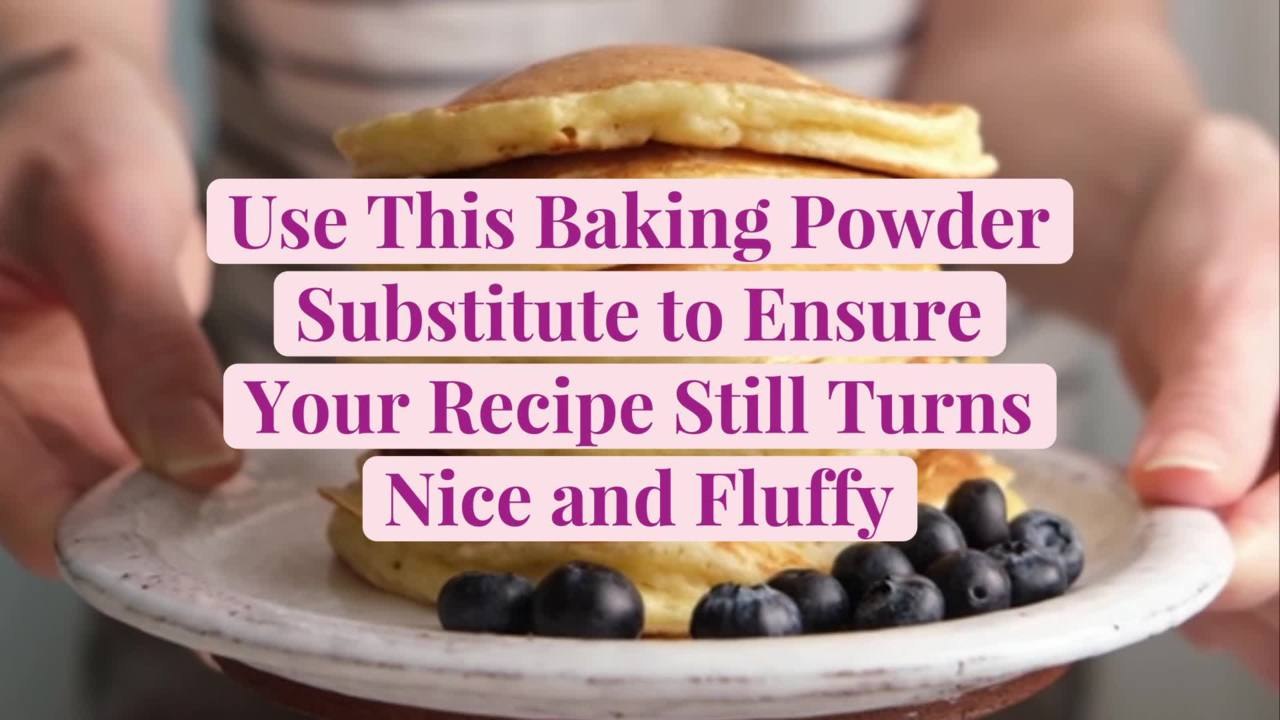Use This Baking Powder Substitute to Ensure Your Recipe Still Turns Nice and Fluffy