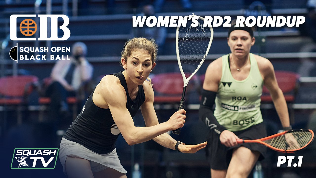 Squash: CIB Squash Open Black Ball 2021 - Women's Rd 2 Roundup [Pt.1]