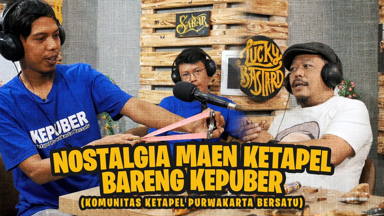 NOSTALGIA MAEN KETAPEL BERSAMA KEPUBER  | JADI BEGINI PODCAST #77