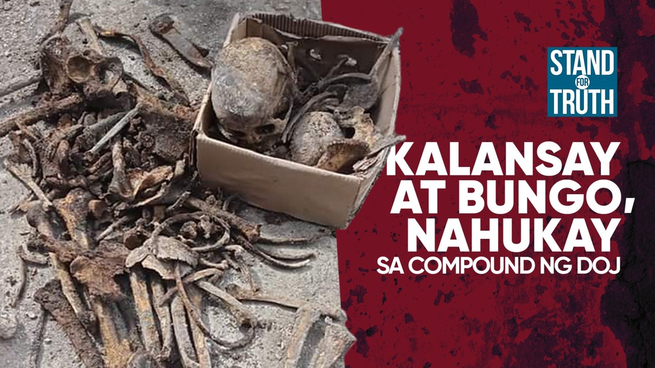 Kalansay at bungo, nahukay sa compound ng DOJ | Stand For Truth