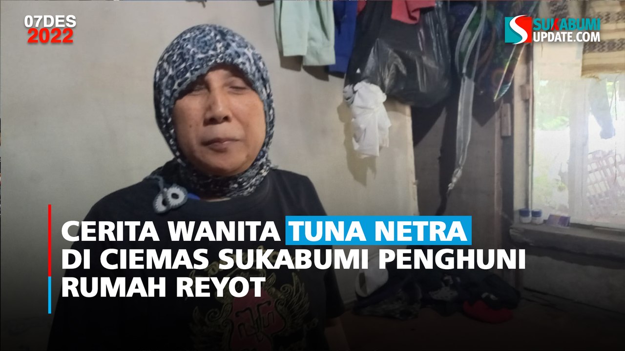 Cerita Wanita Tuna Netra di Ciemas Sukabumi Penghuni Rumah Reyot