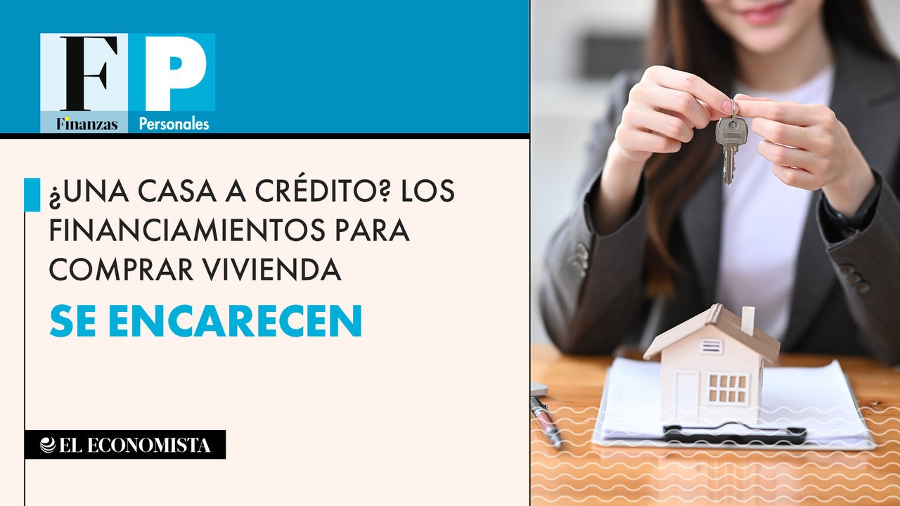 ¿Una casa a crédito? Los financiamientos para comprar vivienda se encarecen
