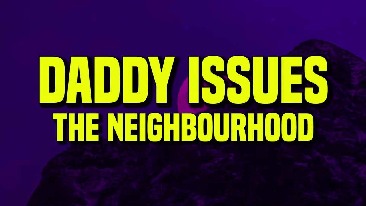 The Neighbourhood - Daddy Issues (Lyrics)
