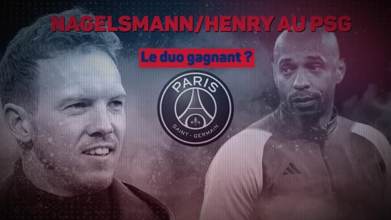 PSG - Nagelsmann/Henry au PSG : le duo gagnant ?