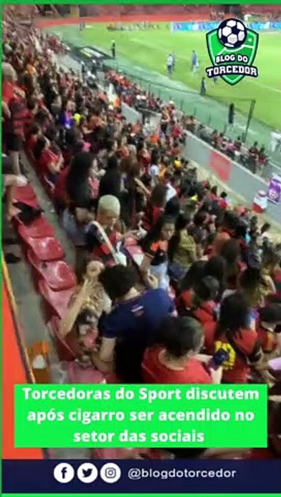 Torcedoras do SPORT discutem após cigarro ser acendido no setor das sociais, na ILHA DO RETIRO