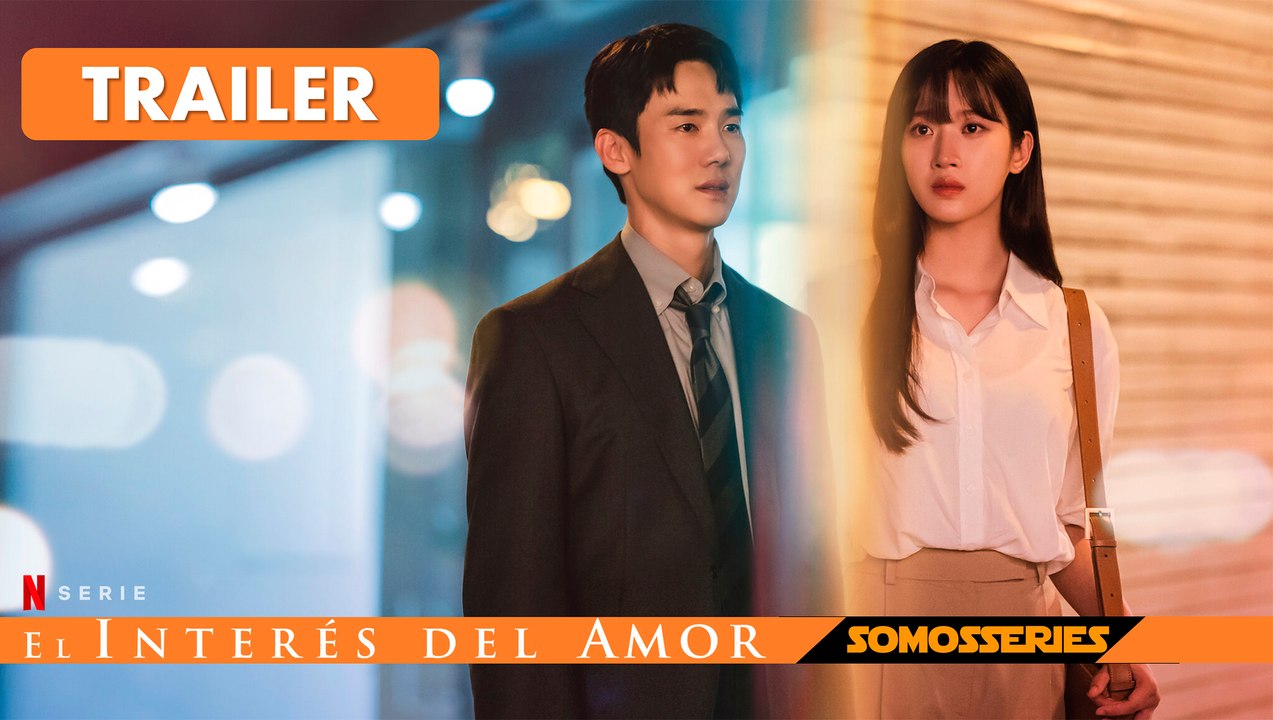 El Interés del Amor Netflix Trailer en Español Serie Tv 2023