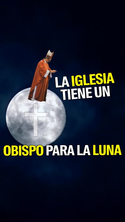 La iglesia tiene un obispo para la Luna