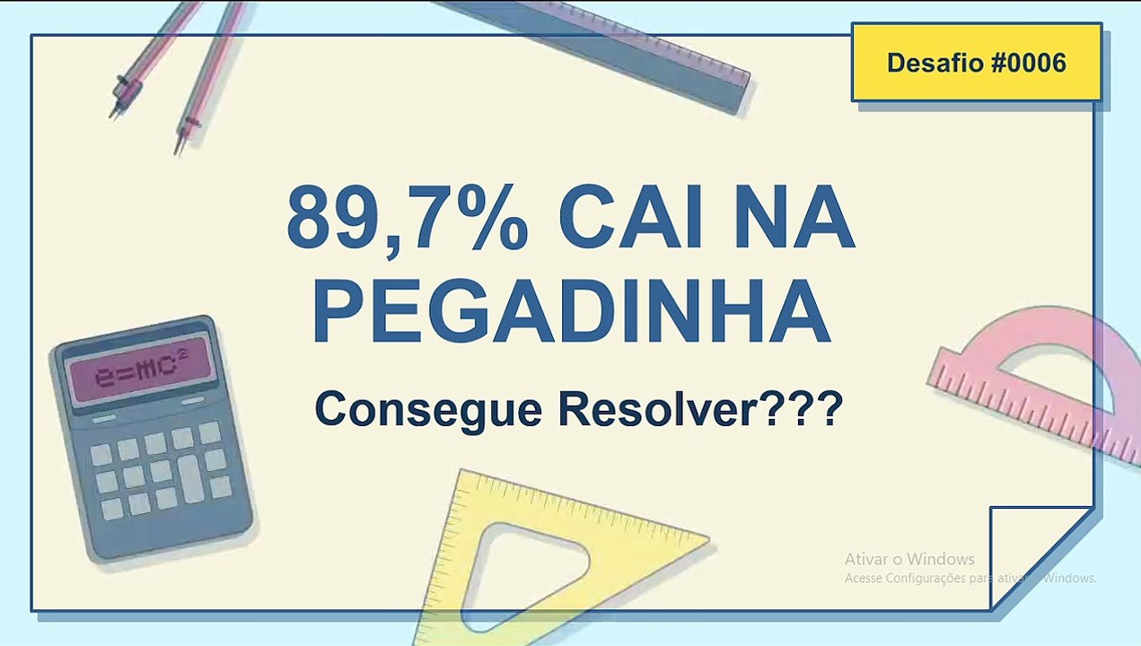 89,7% CAI NA PEGADINHA - Consegue resolver??? DESAFIO #0006