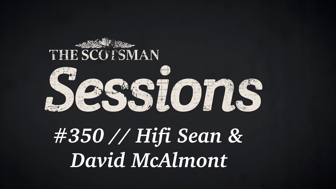 The Scotsman Sessions #350: Hifi Sean & David McAlmont