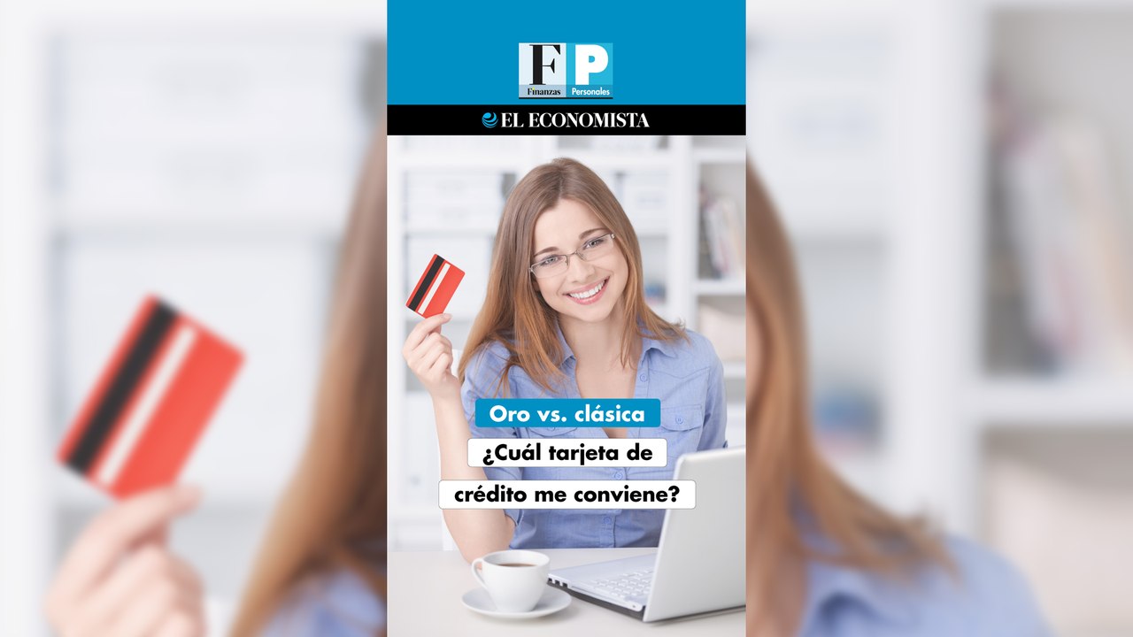 Oro vs. clásica ¿Cuál tarjeta de crédito me conviene?